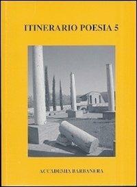 Itinerario poesia. Con DVD. Vol. 5: Antologia di poesia. 1998-2008 il decennale dei poeti dell'Accademia Barbanera. - copertina