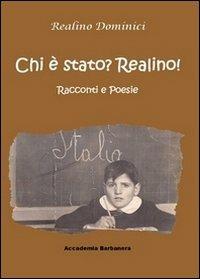 Chi è stato? Realino! Racconti e poesie - Realino Dominici - copertina