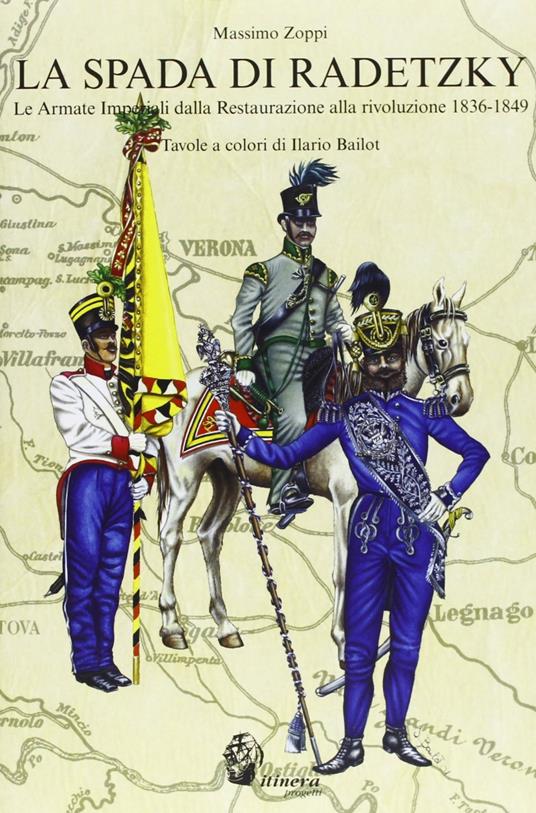 La spada di Radetzky. Le armate imperiali dalla Restaurazione alla Rivoluzione 1836-1849 - Massimo Zoppi - copertina