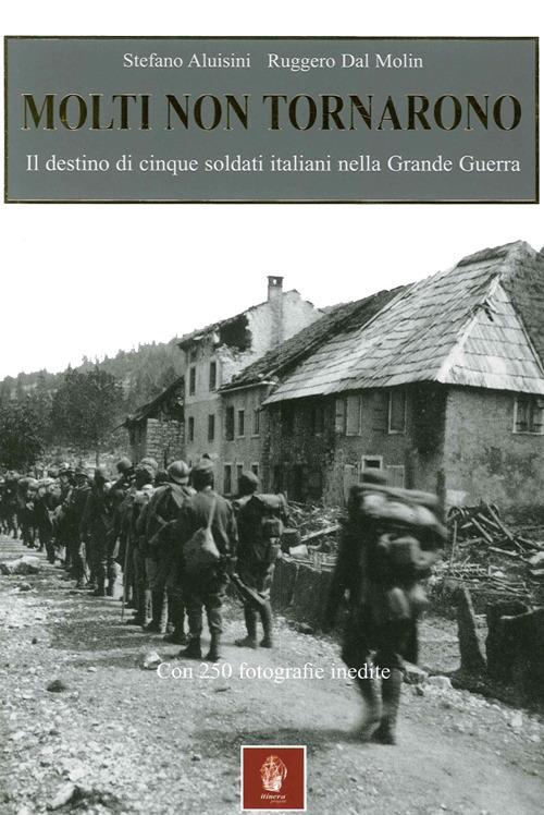 Molti non tornarono. Il destino di cinque soldati italiani nella grande guerra - Stefano Aluisini,Ruggero Dal Molin - copertina