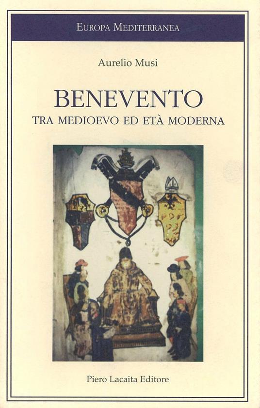 Benevento tra Medioevo ed età moderna - Aurelio Musi - copertina