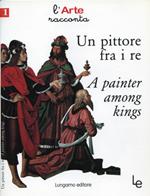Un pittore fra i re-A painter among kings