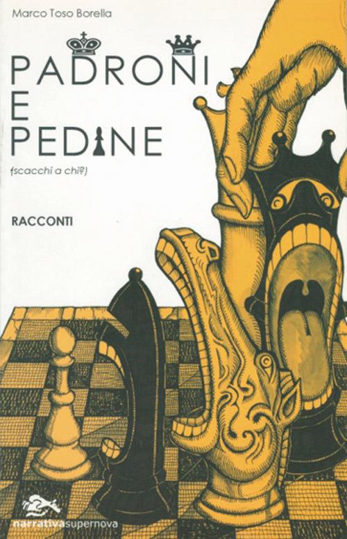 Padroni e pedine (scacchi a chi?) - Marco Toso Borella - copertina