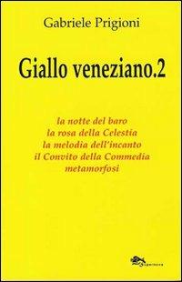 Giallo veneziano. Vol. 2 - Gabriele Prigioni - copertina