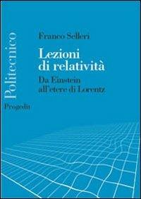 Lezioni di relatività. Da Einstein all'etere di Lorentz - Franco Selleri - copertina
