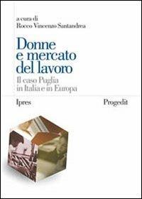 Donne e mercato del lavoro. Il caso Puglia in Italia e in Europa - copertina