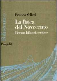 La fisica del Novecento. La fine della fisica è vicina?