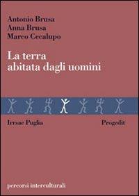 La terra abitata dagli uomini - Antonio Brusa,Anna Brusa,Marco Cecalupo - copertina