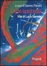 L' arte spezzata. Vita di Luca Samele