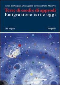 Terre di esodi e di approdi. Emigrazione ieri e oggi - Pasquale Guaragnella,Franca Pinto Minerva - copertina