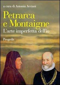 Petrarca e Montaigne. L'arte imperfetta dell'io - copertina