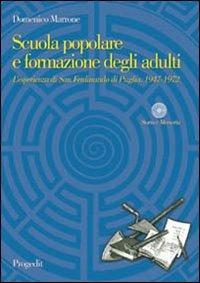 Scuola popolare e formazione degli adulti. L'esperienza di San Ferdinando di Puglia. 1947-1972 - Domenico Marrone - copertina