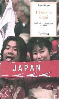 L'Oriente è qui. I calciatori giapponesi in Italia - Paolo Rossi - copertina