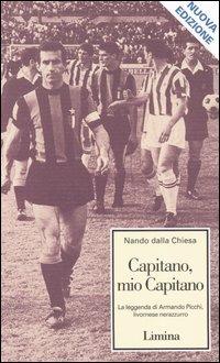 Capitano, mio capitano. La leggenda di Armando Picchi, livornese nerazzurro - Nando Dalla Chiesa - copertina