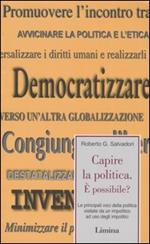 Capire la politica. È possibile? Le principali voci della politica visitate da un impolitico ad uso degli impolitici