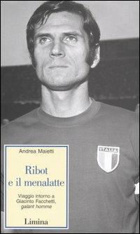 Ribot e il menalatte. Viaggio intorno a Giacinto Facchetti, galant homme - Andrea Maietti - copertina