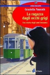 La ragazza dagli occhi grigi. Una storia degli anni Sessanta - Graziella Naurath - copertina