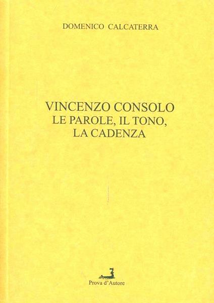 Vincenzo Consolo: le parole, il tono, la cadenza - Domenico Calcaterra - copertina