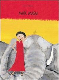 Mosè masai. Ediz. illustrata - Alice Robol - copertina