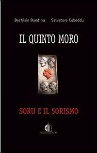 Il quinto moro. Soru e il sorismo - Bachisio Bandinu,Salvatore Cubeddu - copertina