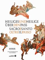 Heiliges und Heilige übe den Pass-Sacro e santo oltre il passo. Ediz. illustrata