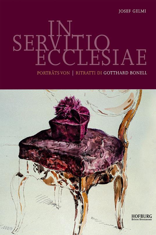 In Servitio Ecclesiae. Porträts von Ritratti di Gotthard Bonell. Ediz. italiana e tedesca - Josef Gelmi - copertina