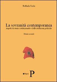 La sovranità contemporanea. Aspetti di storia costituzionale e delle istituzioni politiche. Vol. 2 - Raffaele Feola - copertina