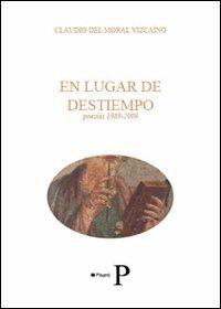 En lugar de destiempo. Poesias 1989-2009 - Claudio Del Moral Vizcaíno - copertina