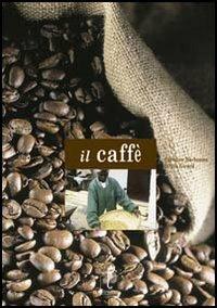 Il caffè. Ediz. illustrata - Caroline Darbonne,Sylvie Girard - copertina
