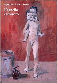 L' agnello carnivoro - Agustin Gomez-Arcos - copertina