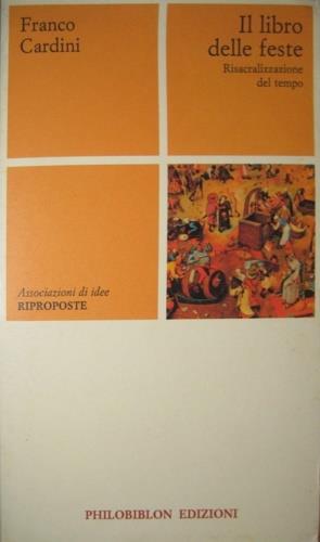 Il libro delle feste. Risacralizzazione del tempo - Franco Cardini - copertina