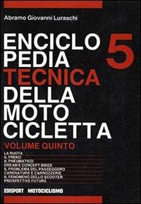 Enciclopedia tecnica della motocicletta. Vol. 5 - Abramo G. Luraschi - copertina