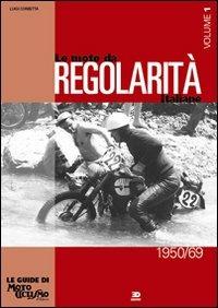 Le moto da regolarità italiane. Ediz. illustrata. Vol. 1: Dal 1950 al 1969 - Luigi Corbetta - copertina
