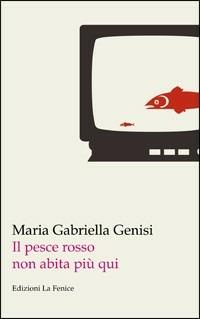 Il pesce rosso non abita più qui - Gabriella Genisi - copertina