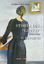 Storia del «Greco». 1939-1944. Il ritorno