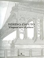 Tonino Caputo. Cinquant'anni di pittura