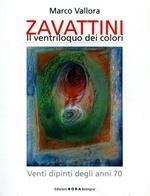 Cesare Zavattini. Il ventriloquo dei colori. Venti dipinti degli anni '70