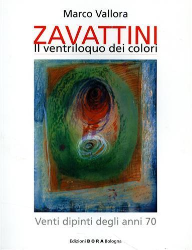 Cesare Zavattini. Il ventriloquo dei colori. Venti dipinti degli anni '70 - Marco Vallora - copertina