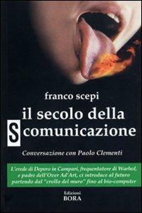 Il secolo della (s)comunicazione. Con una conversazione con Paolo Clementi - Franco Scepi - copertina