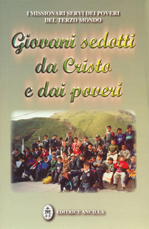 Giovani sedotti da Cristo e dai poveri. Testimonianze di giovani missionari Servi dei Poveri del Terzo Mondo - copertina