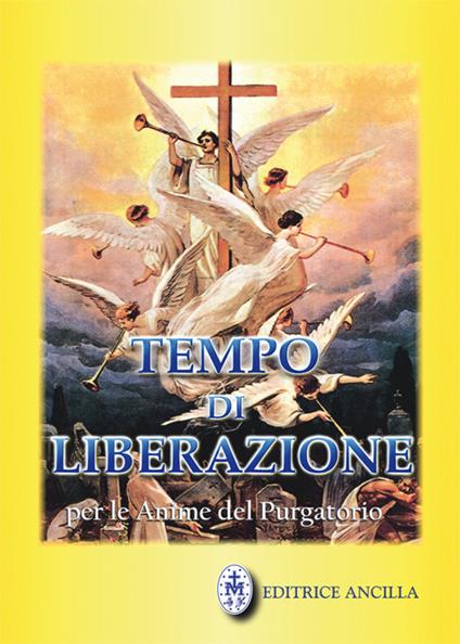 Tempo di liberazione per le anime del Purgatorio - Tiziana Gava,Roberto Bagato - copertina
