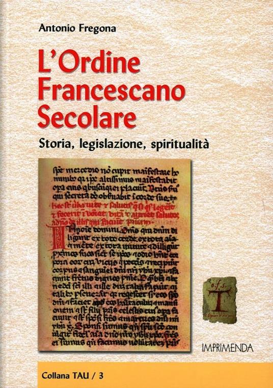 L' ordine francescano secolare. Storia, legislazione, spiritualità - Antonio Fregona - copertina