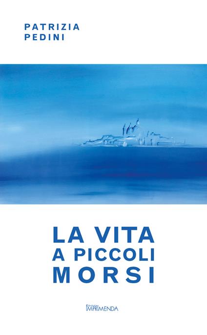 La vita a piccoli morsi - Patrizia Pedini - copertina