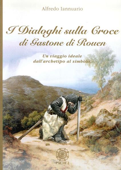 I dialoghi sulla croce di Gastone di Rouen - Alfredo Iannuario - copertina
