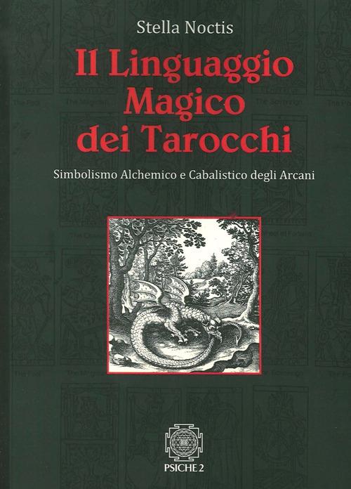 Il linguaggio magico dei tarocchi. Simbolismo alchemico e cabalistico degli arcani - copertina