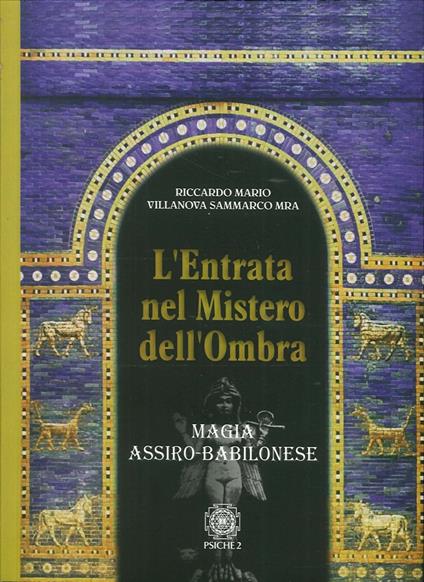 L'entrata nel mistero dell'ombra. Magia assiro-babilonese - Riccardo Mario Villanova Sammarco - copertina