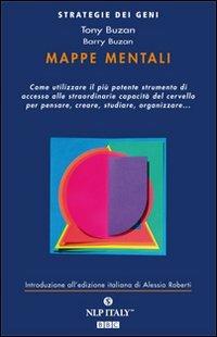 Mappe mentali. Come utilizzare il più potente strumento di accesso alle straordinarie capacità del cervello per pensare, creare, studiare, organizzare - Tony Buzan,Barry Buzan - copertina