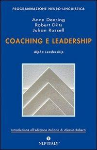 Coaching e leadership. Alpha leadership - Robert B. Dilts,Julian Russell,Anne Deering - copertina