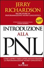 Introduzione alla PNL. Come capire e farsi capire meglio utilizzando la programmazione neuro-linguistica