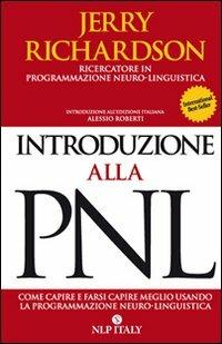 Introduzione alla PNL. Come capire e farsi capire meglio utilizzando la programmazione neuro-linguistica - Jerry Richardson - copertina